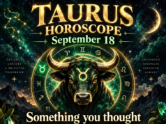 Taurus Horoscope for September 18, 2026: Something You Thought Was Over May Come Back Today